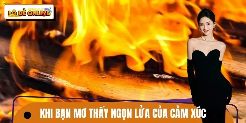 Mơ thấy mình bị lửa bao vây, giấc mơ thường phản ánh sự căng thẳng